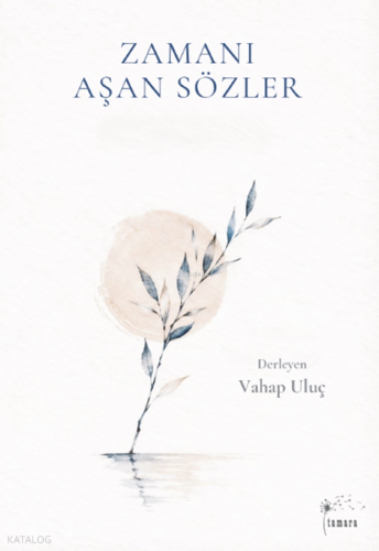 Zamanı Aşan Sözler | Kolektif | Tamara Yayıncılık