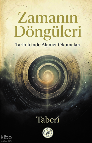Zamanın Döngüleri - Taberî;Tarih İçinde Alamet Okumaları | Kolektif | 