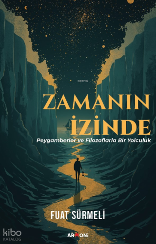 Zamanın İzinde; Peygamberler ve Filozoflarla Bir Yolculuk