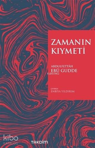 Zamanın Kıymeti (Genişletilmiş Baskı) | Abdulfettah Ebu Gudde | Takdim