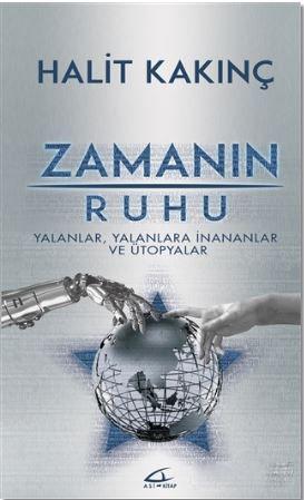 Zamanın Ruhu; Yalanlar, Yalanlara İnananlar ve Ütopyalar