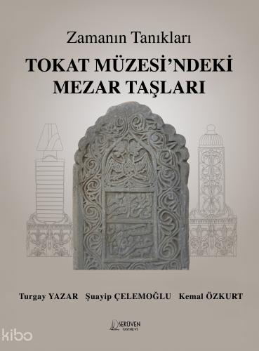 Zamanın Tanıkları: Tokat Müzesi’ndeki Mezar Taşları