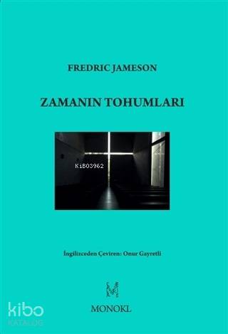 Zamanın Tohumları | Fredric Jameson | Monokl Yayınları