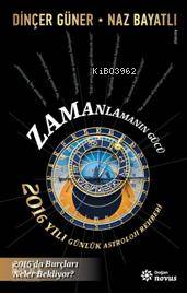 Zamanlamanın Gücü; 2016 Yılı Günlük Astroloji Rehberi