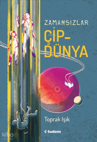 Zamansızlar: Çipdünya | Toprak Işık | Tudem Yayınları - Kültür