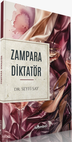 Zampara Diktatör | Seyfi Say | İslâmbol Yayınları