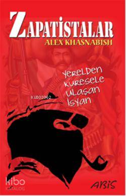 Zapatistalar; Yerelden Küresele Ulaşan İsyan