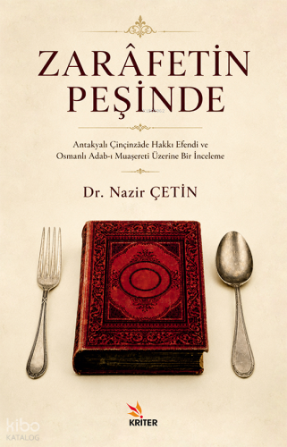 Zarâfetin Peşinde;Antakyalı Çinçinzâde Hakkı Efendi ve Osmanlı Adab-ı Muaşereti Üzerine Bir İnceleme