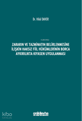 Zararın ve Tazminatın Belirlenmesine İlişkin Haksız Fiil;Hükümlerinin Borca Aykırılıkta Kıyasen Uygulanması