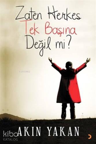 Zaten Herkes Tek Başına Değil mi?