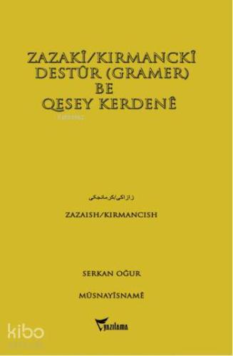 Zazaki/Kırmancki  Destur Gramer Be Qesey Kerdene; Zazaca Kırmanca Gramer ve Konuşma