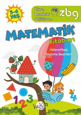 ZBG 5-6 Yaş Matematik Kitabım - Zihinsel Becerilerimi Geliştiriyorum