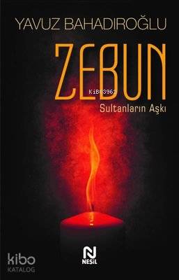 Zebun Sultanların Aşkı | Yavuz Bahadıroğlu | Nesil Yayınları
