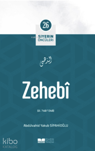 Siyerin Öncüleri 26 - Zehebi