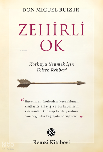 Zehirli Ok - Korkuyu Yenmek için Toltek Rehberi | Don Miguel Ruiz Jr |
