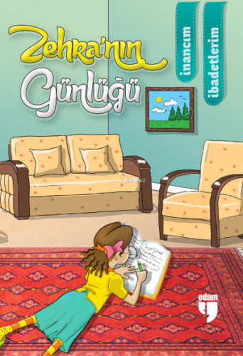 Zehra’nın Günlüğü – İnancım, İbadetlerim | Ahmet Mercan | Edam (Eğitim