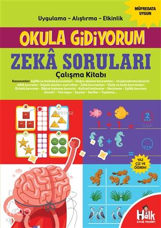 Zeka Soruları Çalışma Kitabı - Okula Gidiyorum; Uygulama – Alıştırma – Etkinlik