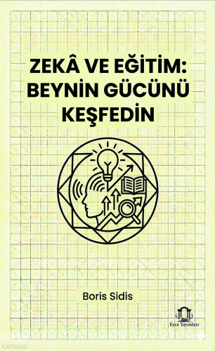 Zekâ ve Eğitim: Beynin Gücünü Keşfedin | Boris Sidis | Eyce Yayınları