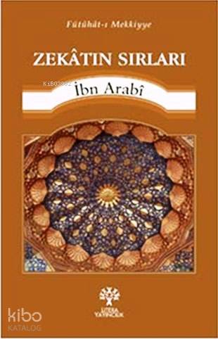 Zekatın Sırları; Fütuhat-ı Mekkiyye | Muhyiddin İbn Arabi | Litera Yay