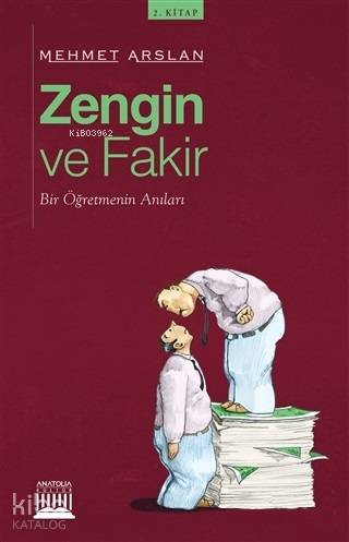 Zengin ve Fakir; Bir Öğretmenin Anıları | Mehmet Arslan | Anatolia Kit