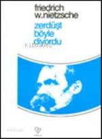 Zerdüşt Böyle Diyordu | Friedrich Wilhelm Nietzsche | Varlık Yayınları