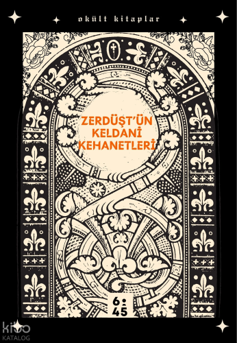 Zerdüşt'ün Keldani Kehanetleri | Kolektif | Altıkırkbeş Yayın (645)