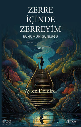 Zerre İçinde Zerreyim;Ruhumun Günlüğü