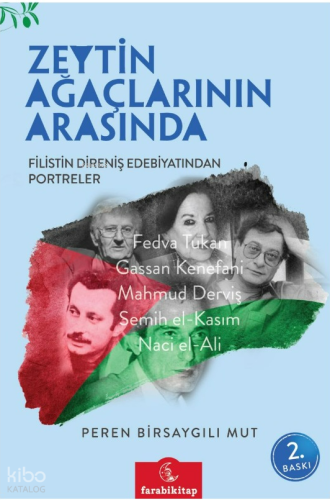 Zeytin Ağaçlarının Arasında;Filistin Direniş Edebiyatından Portreler |