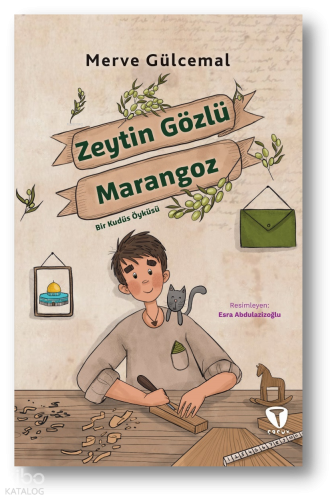 Zeytin Gözlü Marangoz;Bir Kudüs Öyküsü | Merve Gülcemal | Turkuvaz Kit