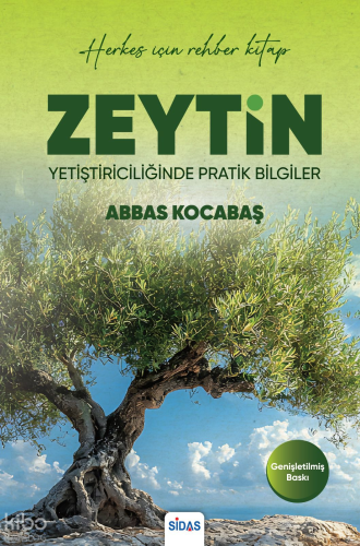 Zeytin Yetiştiriciliğinde Pratik Bilgiler | Abbas Kocabaş | Sidas Yayı
