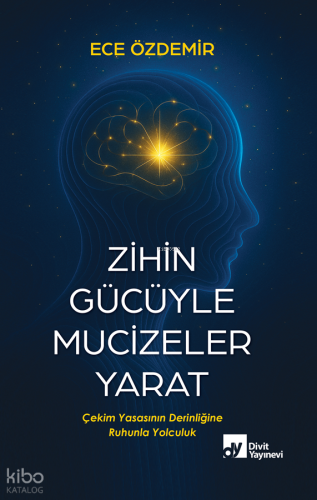 Zihin Gücüyle Mucizeler Yarat | Ece Özdemir | Divit Kitabevi