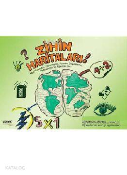 Zihin Haritaları; Not Tutmanın, Öğrenmenin, Yaratıcı Düşünmenin, Hatırlamanın En Eğlenceli Yolu