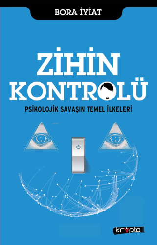 Zihin Kontrolü; Psikolojik Savaşın Temel İlkeleri