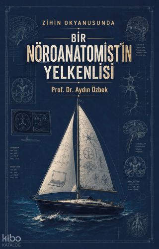 Zihin Okyanusunda Bir Nöroanamist'in Yelkenlisi | Aydın Özbek | Ozan Y