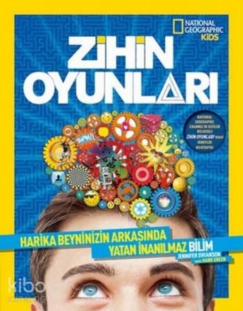 Zihin Oyunları - National Geographic Kids; Harika Beyninizin Arkasında Yatan İnanılmaz Bilim