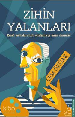 Zihin Yalanları; Kendi Yalanlarınızla Yüzleşmeye Hazırmısınız?