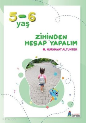 Zihinden Hesap Yapalım ;(5-6 Yaş) | M. Nurhayat Altuntek | Tiyam Yayın