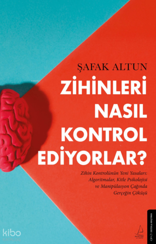 Zihinleri Nasıl Kontrol Ediyorlar?;Zihin Kontrolünüzün Yeni Yasaları: 