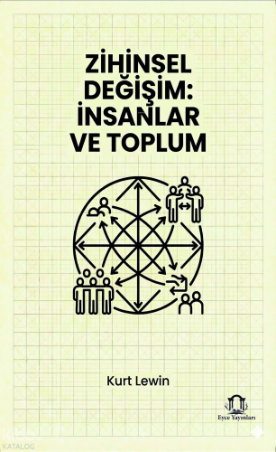 Zihinsel Değişim: İnsanlar ve Toplum | Kurt Lewin | Eyce Yayınları