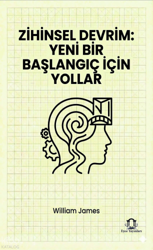Zihinsel Devrim: Yeni Bir Başlangıç İçin Yollar | William James | Eyce