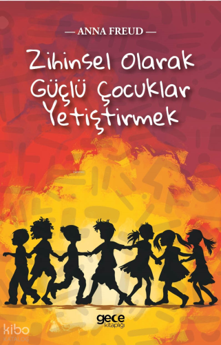 Zihinsel Olarak Güçlü Çocuklar Yetiştirmek | Anna Freud | Gece Kitaplı