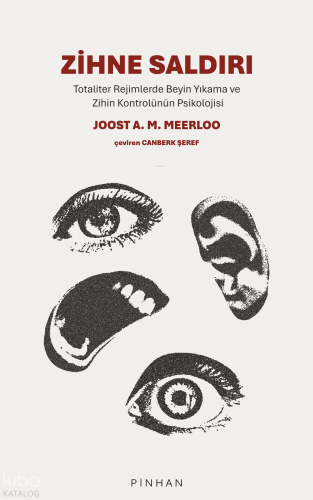 Zihne Saldırı;Totaliter Rejimlerde Beyin Yıkama ve Zihin Kontrolünün Psikolojisi