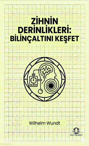 Zihnin Derinlikleri: Bilinçaltını Keşfet | Wilhelm Wundt | Eyce Yayınl