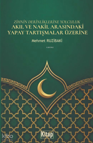 Zihnin Derinliklerine Yolculuk - Akıl ve Nakil Arasındaki Yapay Tartışmalar Üzerine