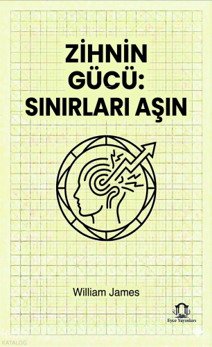 Zihnin Gücü: Sınırları Aşın | William James | Eyce Yayınları