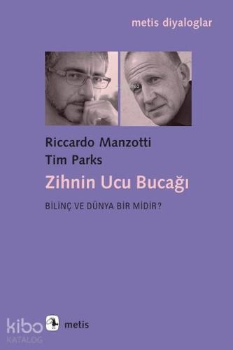 Zihnin Ucu Bucağı; Bilinç ve Dünya Bir Midir? | Riccardo Manzotti | Me