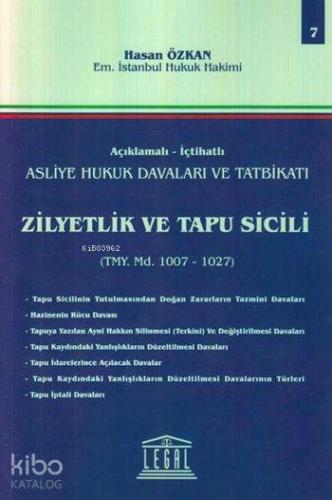 Zilyetlik ve Tapu Sicili (Cilt 7); Açıklamalı - İçtihatlı Asliye Hukuk Davaları ve Tatbikatı