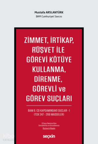 Zimmet, İrtikap, Rüşvet ile Görevi Kötüye Kullanma, Direnme, Görevli v