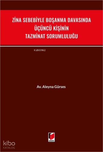Zina Sebebiyle Boşanma Davasında Üçüncü Kişinin Tazminat Sorumluluğu |