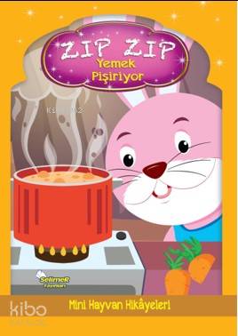 Zıp Zıp Yemek Pişiriyor | Kolektif | Selimer Yayınları